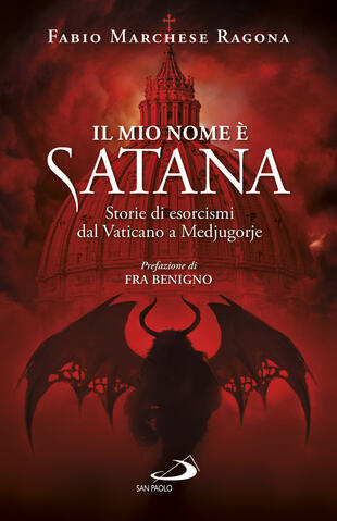copertina Il mio nome è Satana. Storie di esorcismi dal Vaticano a Medjugorje