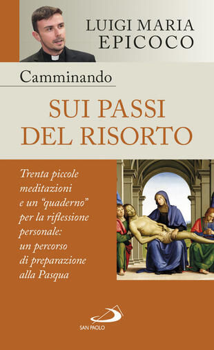 copertina Camminando sui passi del Risorto. Trenta piccole meditazioni e un «quaderno» per la riflessione personale: un percorso di preparazione alla Pasqua
