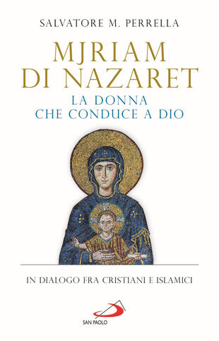 copertina Mjriam di Nazaret, la donna che conduce a Dio. In dialogo fra cristiani e islamici