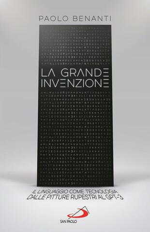 copertina La grande invenzione. Il linguaggio come tecnologia, dalle pitture rupestri al GPT-3