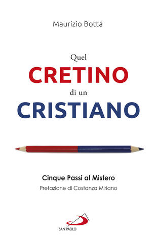copertina Quel cretino di un cristiano. Cinque passi al mistero