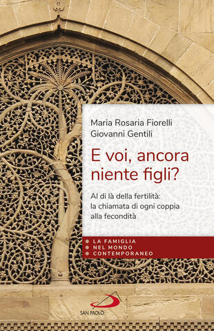 copertina E voi, ancora niente figli? Al di là della fertilità: la fecondità di ogni coppia dono della fedeltà di Dio