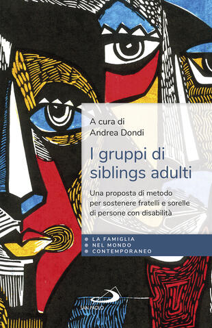 copertina I gruppi di siblings adulti. Una proposta di metodo per sostenere fratelli e sorelle di persone con disabilit&agrave;