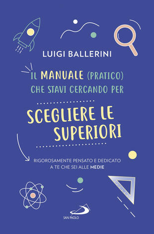 copertina Il manuale pratico che stavi cercando per scegliere le superiori. Rigorosamente pensato e dedicato a te che sei alle medie