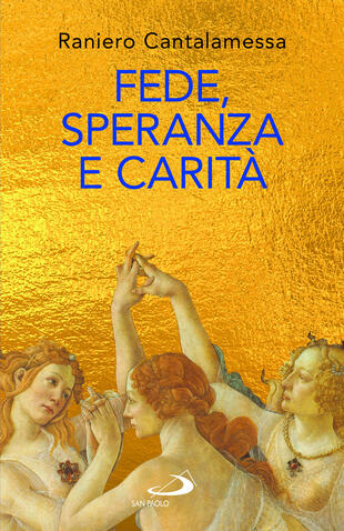 copertina Fede, speranza e carità. Le «tre Grazie» del cristianesimo
