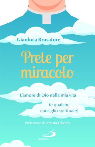 copertina Prete per miracolo. L'amore di Dio nella mia vita (e qualche consiglio spirituale)