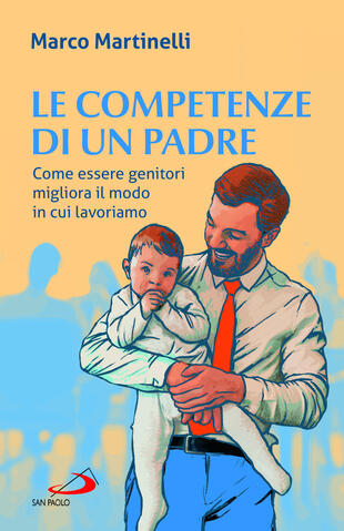 copertina Le competenze di un padre. Come essere genitori migliora il modo in cui lavoriamo