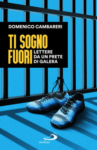 copertina Ti sogno fuori. Lettere da un prete di galera