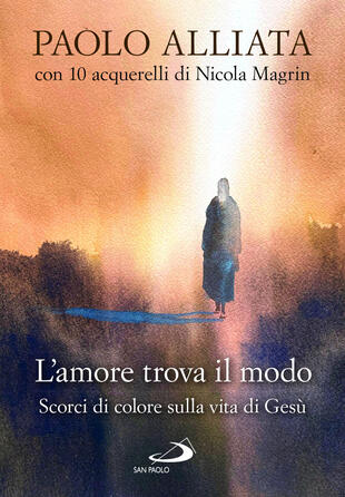 copertina L'amore trova il modo. Scorci di colore sulla vita di Gesù