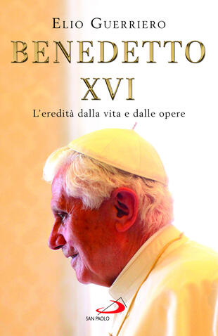 copertina Benedetto XVI. L'eredit&agrave; dalla vita e dalle opere
