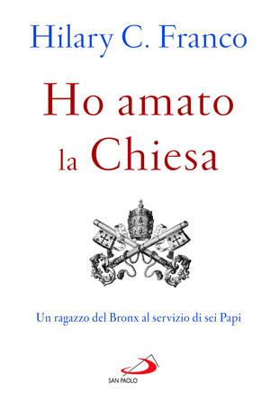 copertina Ho amato la chiesa. Un ragazzo del Bronx al servizio di sei Papi