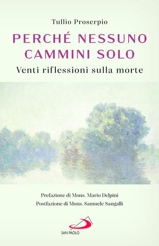copertina Perch&eacute; nessuno cammini solo. Venti riflessioni sulla morte