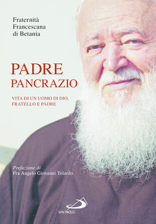 copertina Padre Pancrazio. Vita di un uomo di Dio, fratello e padre