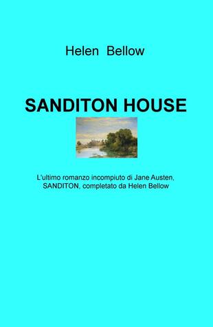 copertina Sanditon House. L'ultimo romanzo incompiuto di Jane Austen, completato da Helen Bellow