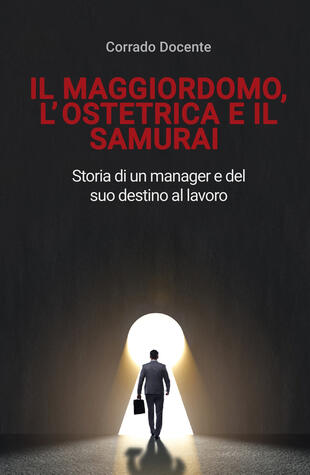 copertina Il maggiordomo, l'ostetrica e il samurai. Storia di un manager e del suo destino al lavoro