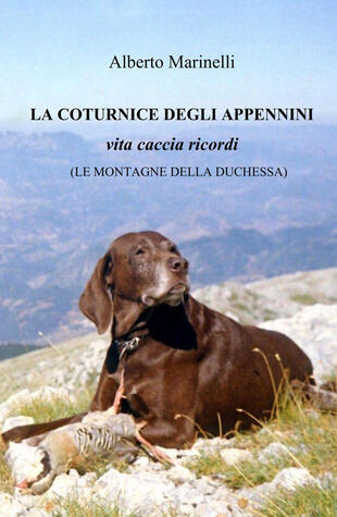 copertina La Coturnice degli Appennini. Vita caccia ricordi. (Le montagne delle Duchessa)