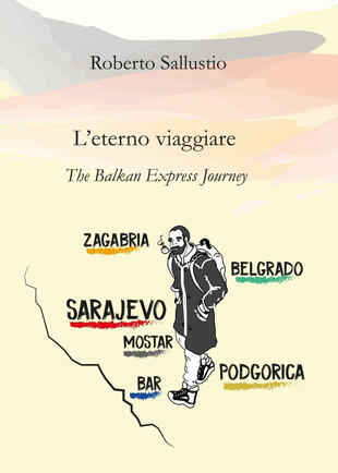 copertina L' eterno viaggiare. The balkan express journey
