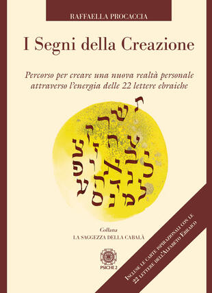 copertina I segni della creazione. Percorso per creare una nuova realtà personale attraverso l'energia delle 22 lettere ebraiche. Con 22 Carte