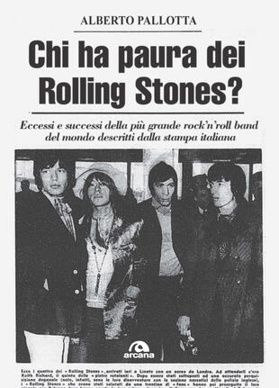 copertina Chi ha paura dei Rolling Stones? Eccessi e successi della più grande rock'n'roll band del mondo descritti dalla stampa italiana