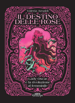 copertina Il destino delle rose. Lady Oscar e la rivoluzione al femminile