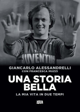 copertina Una storia bella. La mia vita in due tempi