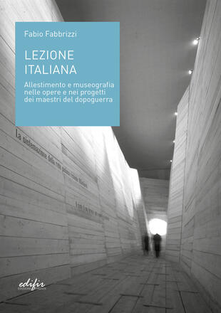 copertina Lezione italiana. Allestimento e museografia nelle opere e nei progetti dei maestri del dopoguerra. Ediz. illustrata