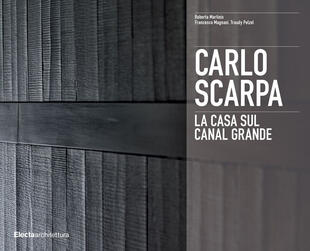 copertina Carlo Scarpa. La casa sul Canal Grande. Ediz. illustrata