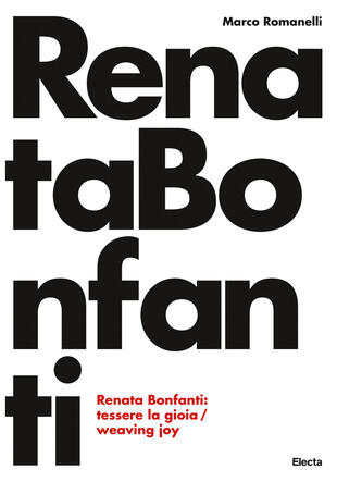 copertina Renata Bonfanti. Tessere la gioia-Weaving joy. Ediz. bilingue