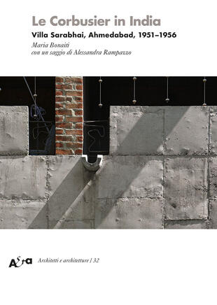 copertina Le Corbusier in India. Villa Sarabhai, Ahmedabad, 1951-1956