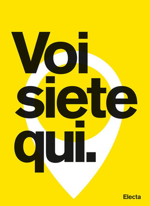 copertina Voi siete qui. City Branding: lo scenario italiano e i progetti di Edenspiekermann per Amsterdam, Santa Monica e Parma. Ediz. illustrata