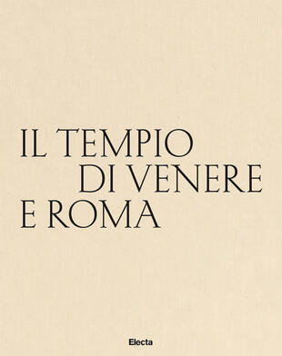 copertina Il tempio di Venere e Roma. Ediz. italiana e inglese
