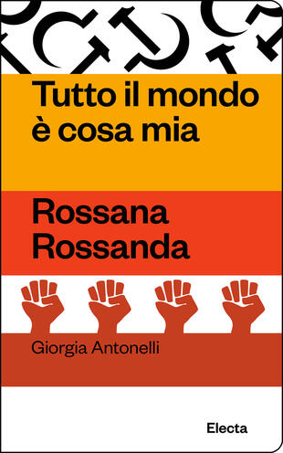 copertina Tutto il mondo è cosa mia. Rossana Rossanda