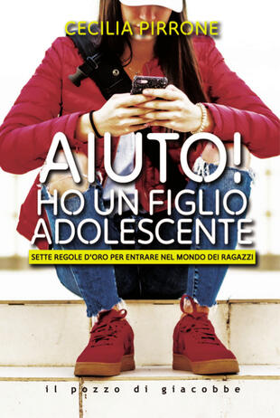 copertina Aiuto! Ho un figlio adolescente. Sette regole d'oro per entrare nel mondo dei ragazzi