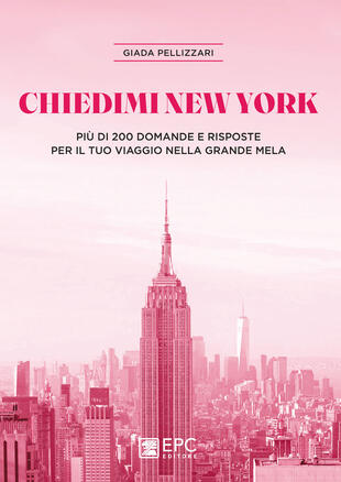 copertina Chiedimi New York. Più di 200 domande e risposte per il tuo viaggio nella Grande Mela