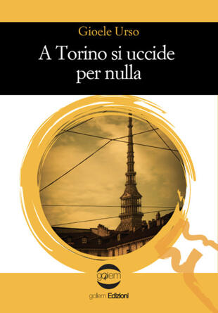 copertina A Torino si uccide per nulla