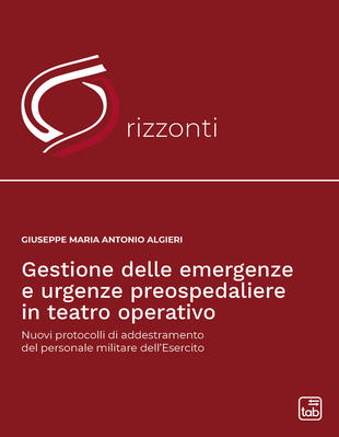 copertina Gestione delle emergenze e urgenze preospedaliere in teatro operativo. Nuovi protocolli di addestramento del personale militare dell'esercito