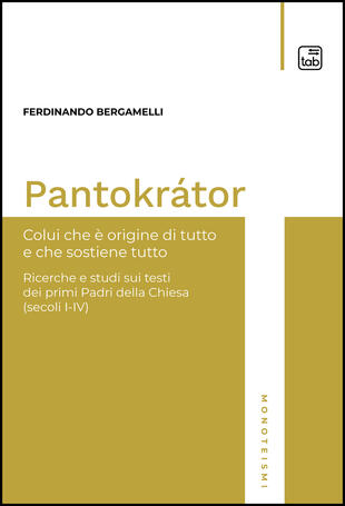 copertina Pantokrátor. Colui che è origine di tutto e che sostiene tutto. Ricerche e studi sui testi dei primi Padri della Chiesa (secoli I-IV)