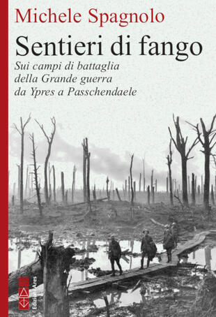 copertina Sentieri di fango. Sui campi di battaglia della Grande guerra da Ypres a Passchendaele