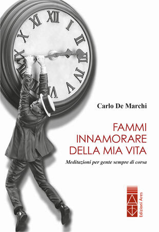 copertina Fammi innamorare della mia vita. Meditazioni per gente sempre di corsa