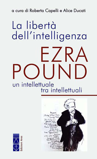 copertina La libertà dell'intelligenza. Ezra Pound, un intellettuale tra intellettuali