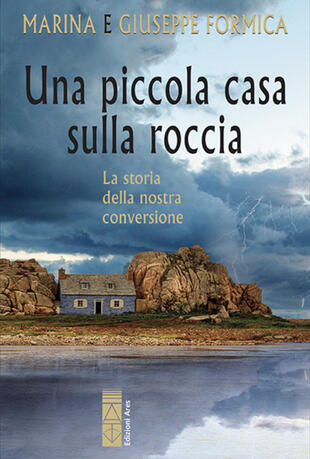 copertina Una piccola casa sulla roccia. La storia della nostra conversione