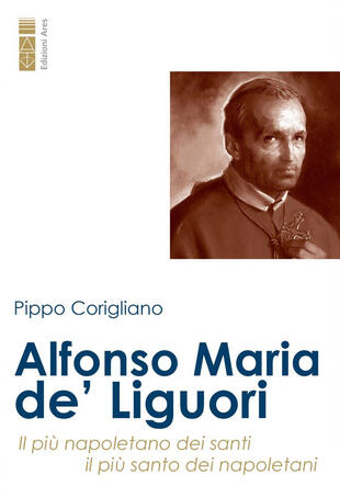 copertina Alfonso Maria de' Liguori. Il più napoletano dei santi, il più santo dei napoletani