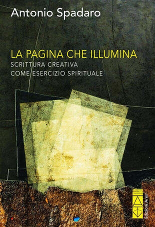 copertina La pagina che illumina. Scrittura creativa come esercizio spirituale