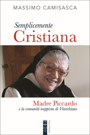 copertina Semplicemente cristiana. Madre Piccardo e la comunità trappista di Vitorchiano