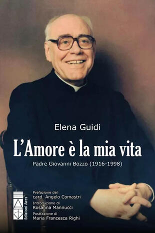copertina L'amore è la mia vita. Padre Giovanni Bozzo (1916-1998)