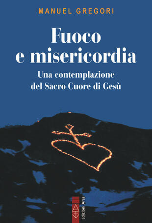 copertina Fuoco e misericordia. In contemplazione del Sacro Cuore di Gesù