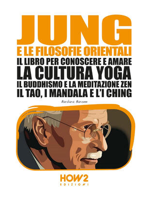 copertina Jung e la filosofia orientale. Il libro per conoscere e amare la cultura yoga, il buddhismo e la meditazione zen, il Tao, i mandala e l'I Ching