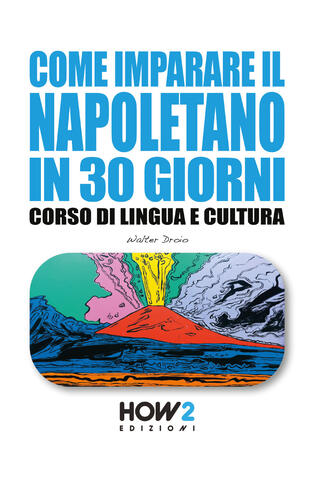 copertina Come imparare il napoletano in 30 giorni. Corso di lingua e cultura