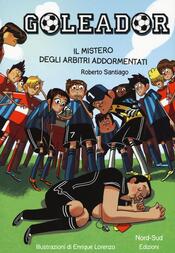 copertina Il mistero degli arbitri addormentati. Goleador. Vol. 1