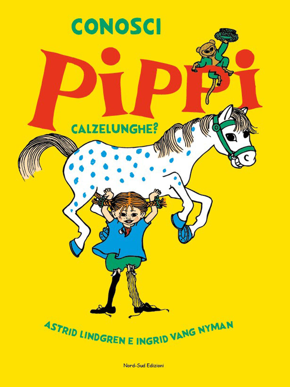 Conosci Pippi Calzelunghe? di Astrid Lindgren - Cartonato - ILLUSTRATI -  Il Libraio
